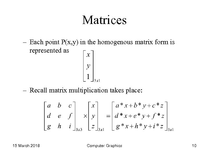 Matrices – Each point P(x, y) in the homogenous matrix form is represented as