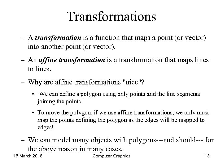 Transformations – A transformation is a function that maps a point (or vector) into