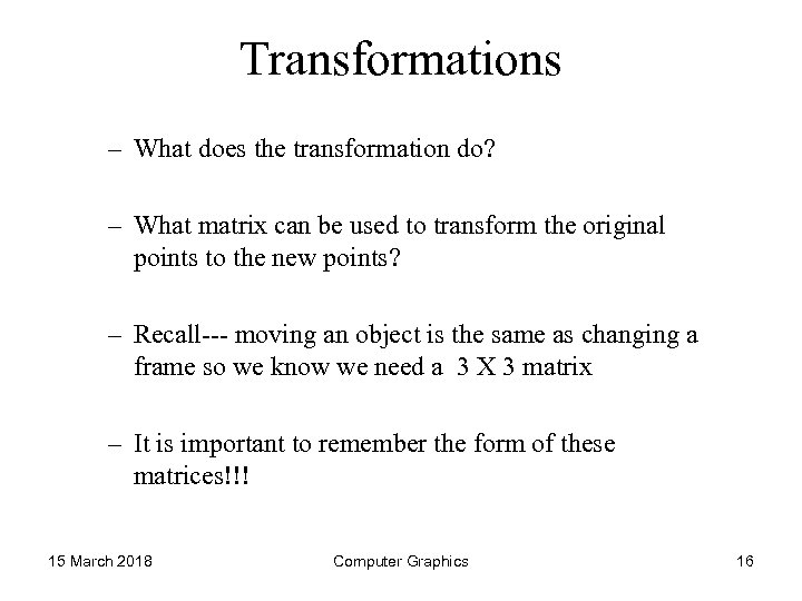 Transformations – What does the transformation do? – What matrix can be used to