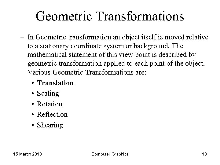 Geometric Transformations – In Geometric transformation an object itself is moved relative to a