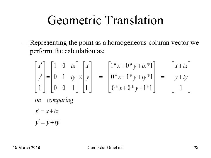 Geometric Translation – Representing the point as a homogeneous column vector we perform the