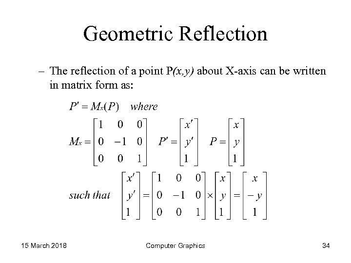 Geometric Reflection – The reflection of a point P(x, y) about X-axis can be