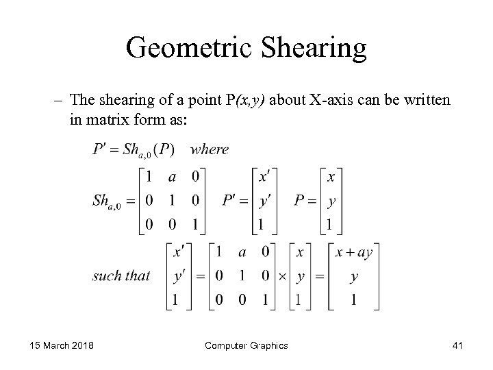 Geometric Shearing – The shearing of a point P(x, y) about X-axis can be