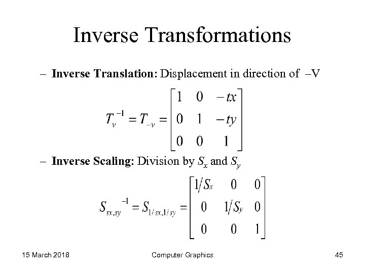 Inverse Transformations – Inverse Translation: Displacement in direction of –V – Inverse Scaling: Division