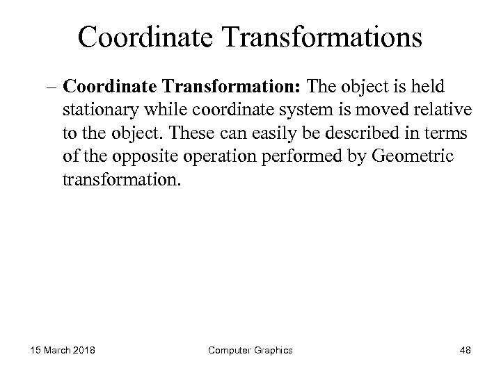 Coordinate Transformations – Coordinate Transformation: The object is held stationary while coordinate system is