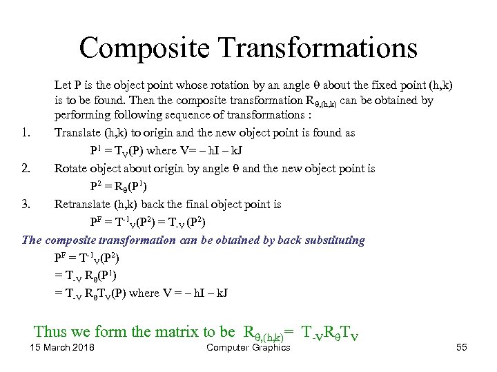 Composite Transformations Let P is the object point whose rotation by an angle about