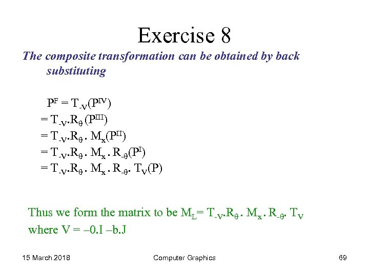 Exercise 8 The composite transformation can be obtained by back substituting PF = T-V(PIV)