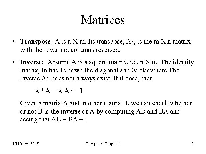 Matrices • Transpose: A is n X m. Its transpose, AT, is the m