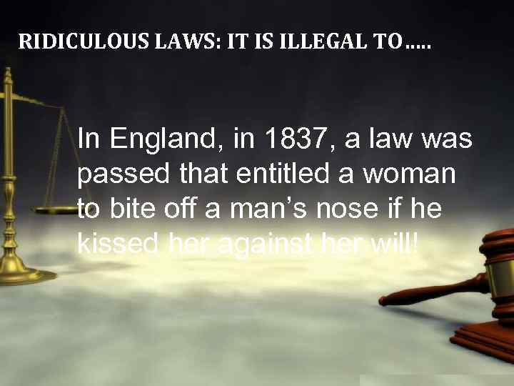 RIDICULOUS LAWS: IT IS ILLEGAL TO…. . In England, in 1837, a law was