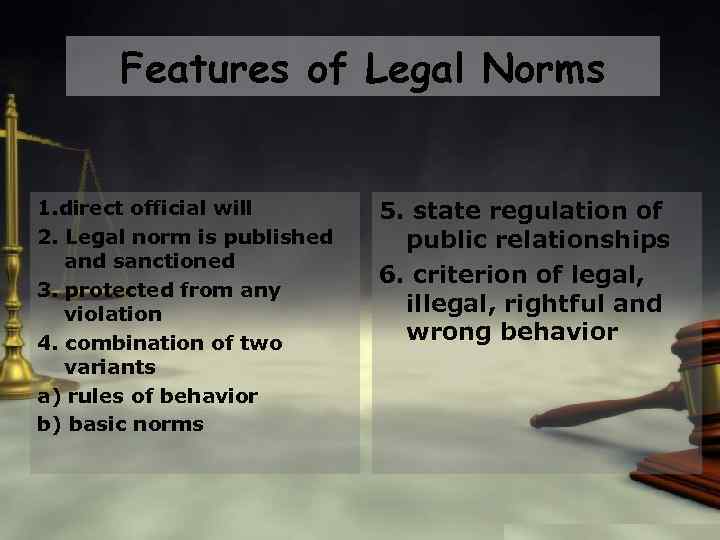 Features of Legal Norms 1. direct official will 2. Legal norm is published and