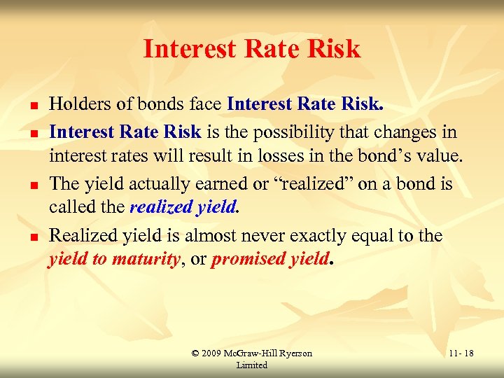 Interest Rate Risk n n Holders of bonds face Interest Rate Risk is the