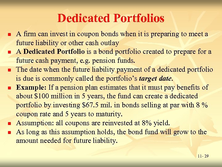 Dedicated Portfolios n n n A firm can invest in coupon bonds when it