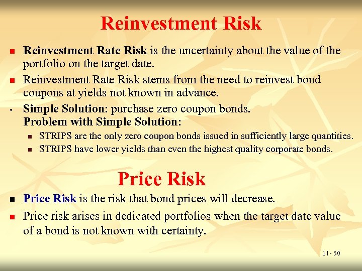 Reinvestment Risk n n • Reinvestment Rate Risk is the uncertainty about the value