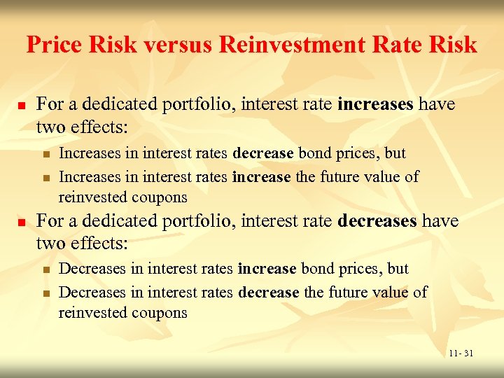 Price Risk versus Reinvestment Rate Risk n For a dedicated portfolio, interest rate increases