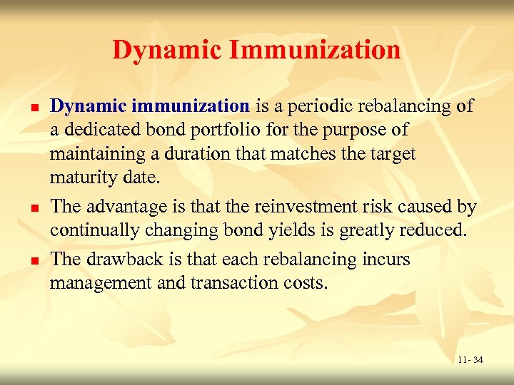 Dynamic Immunization n Dynamic immunization is a periodic rebalancing of a dedicated bond portfolio