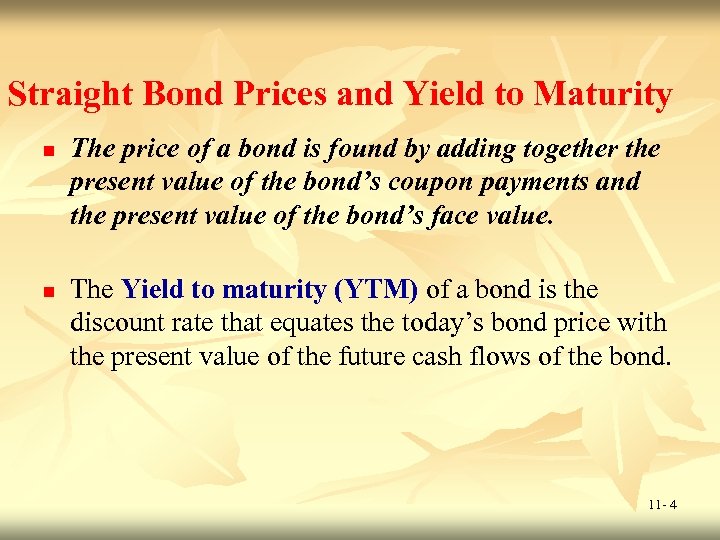 Straight Bond Prices and Yield to Maturity n n The price of a bond