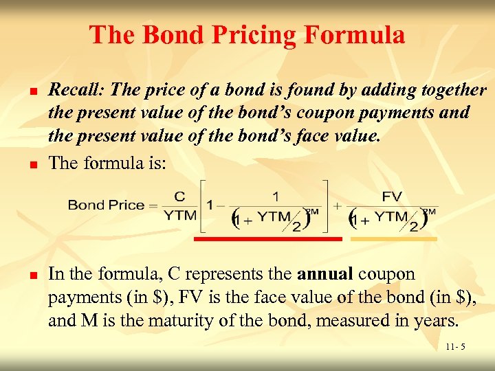 The Bond Pricing Formula n n n Recall: The price of a bond is