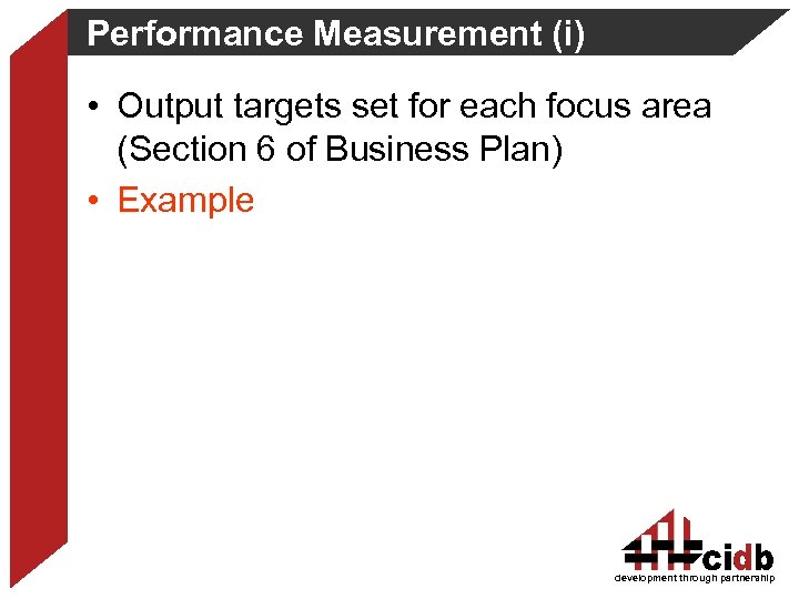 Performance Measurement (i) • Output targets set for each focus area (Section 6 of