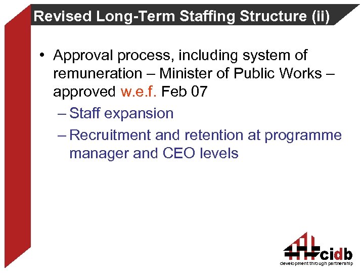 Revised Long-Term Staffing Structure (ii) • Approval process, including system of remuneration – Minister