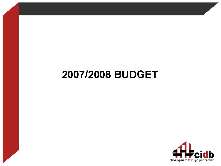 2007/2008 BUDGET development through partnership 