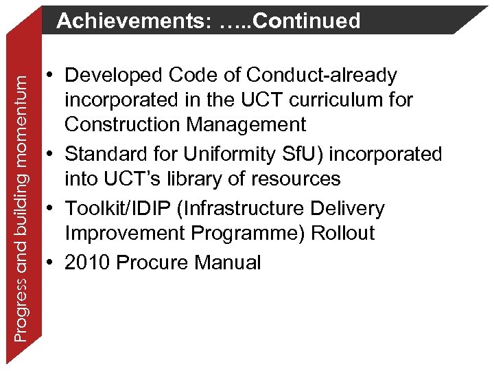 Progress and building momentum Achievements: …. . Continued • Developed Code of Conduct-already incorporated