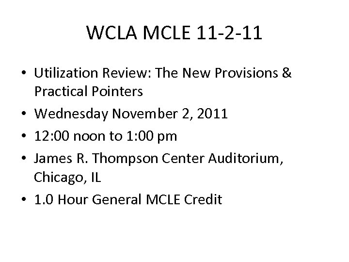 WCLA MCLE 11 -2 -11 • Utilization Review: The New Provisions & Practical Pointers