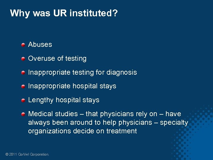 Why was UR instituted? Abuses Overuse of testing Inappropriate testing for diagnosis Inappropriate hospital