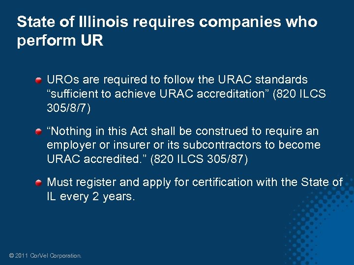 State of Illinois requires companies who perform UR UROs are required to follow the