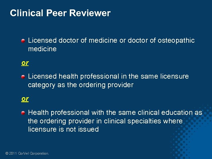 Clinical Peer Reviewer Licensed doctor of medicine or doctor of osteopathic medicine or Licensed