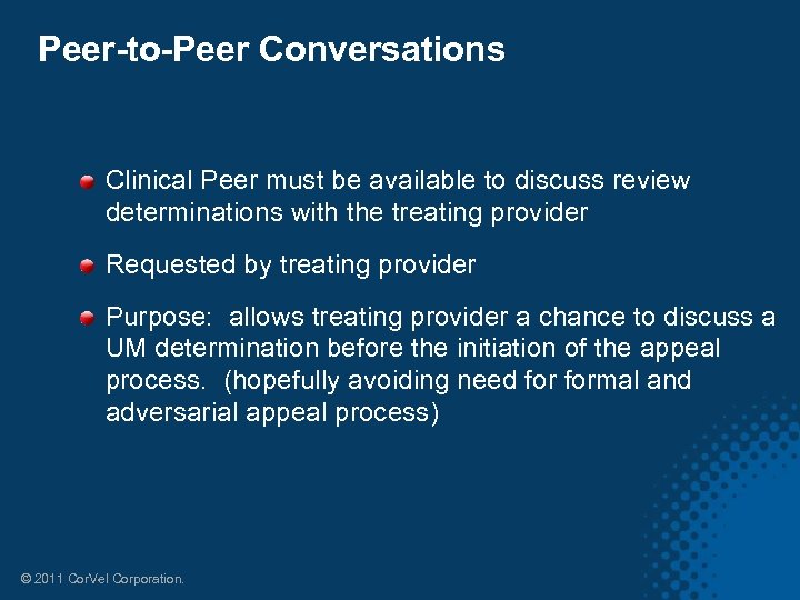 Peer-to-Peer Conversations Clinical Peer must be available to discuss review determinations with the treating