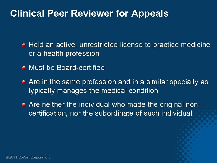 Clinical Peer Reviewer for Appeals Hold an active, unrestricted license to practice medicine or