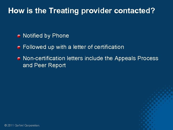 How is the Treating provider contacted? Notified by Phone Followed up with a letter