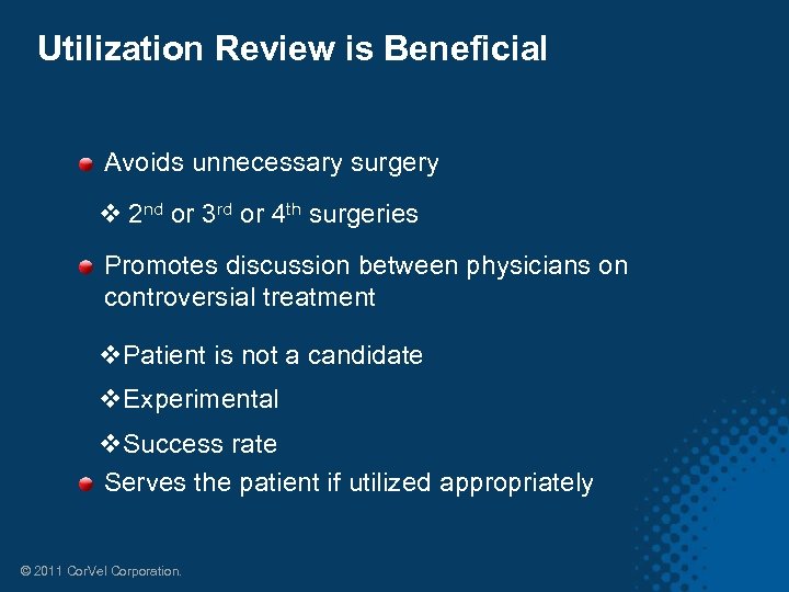 Utilization Review is Beneficial Avoids unnecessary surgery v 2 nd or 3 rd or