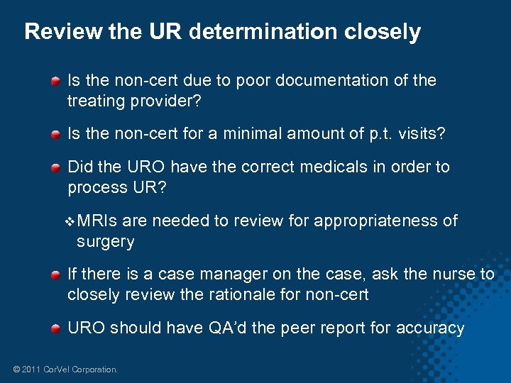 Review the UR determination closely Is the non-cert due to poor documentation of the