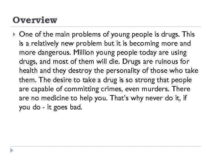 Overview One of the main problems of young people is drugs. This is a