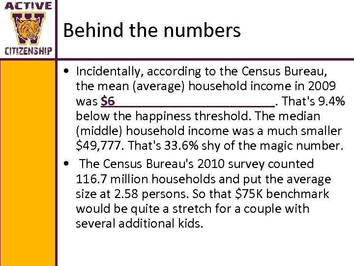 Behind the numbers • Incidentally, according to the Census Bureau, the mean (average) household