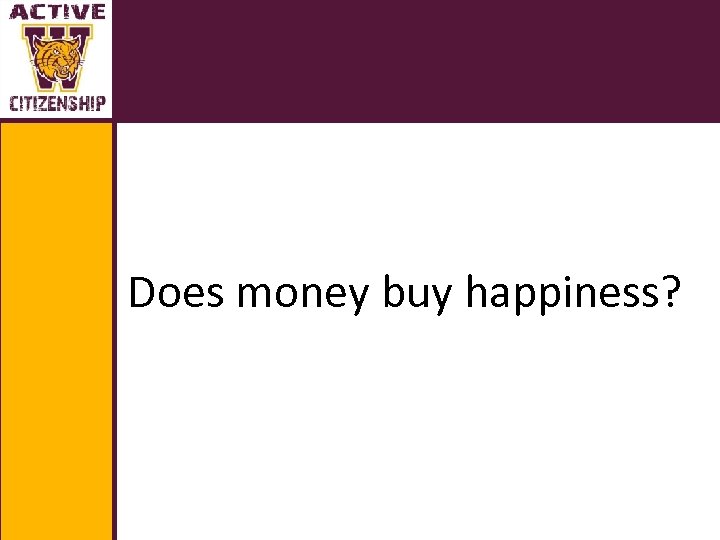 Does money buy happiness? 