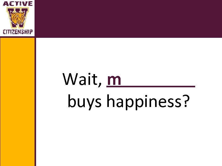 Wait, m buys happiness? 