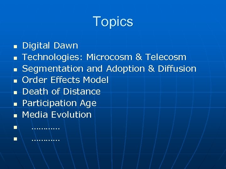 Topics n n n n n Digital Dawn Technologies: Microcosm & Telecosm Segmentation and