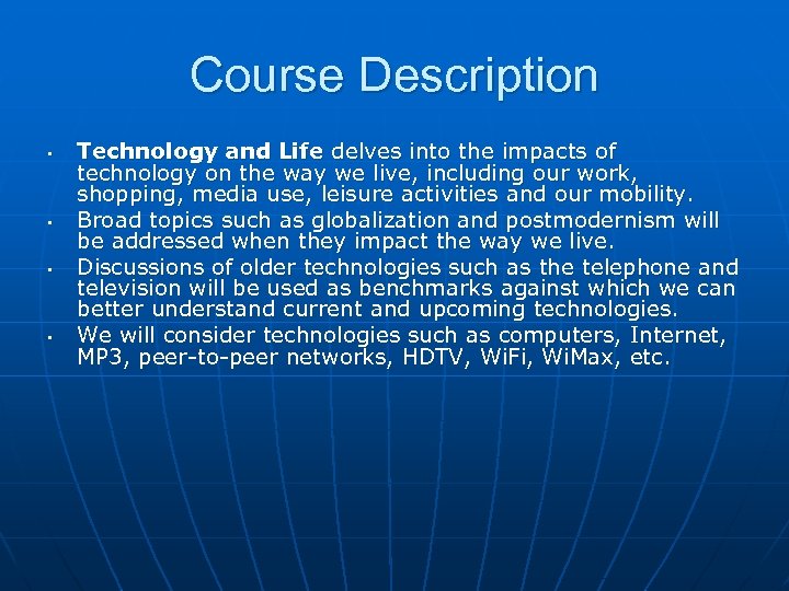 Course Description • • Technology and Life delves into the impacts of technology on