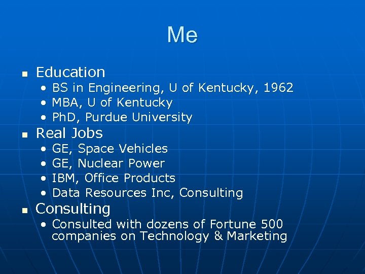 Me n Education • BS in Engineering, U of Kentucky, 1962 • MBA, U
