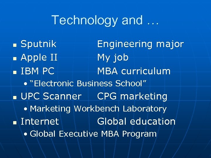 Technology and … n n n Sputnik Apple II IBM PC Engineering major My