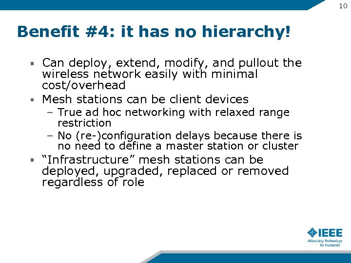 10 Benefit #4: it has no hierarchy! Can deploy, extend, modify, and pullout the