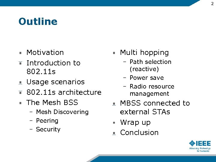 2 Outline Motivation Introduction to 802. 11 s Usage scenarios 802. 11 s architecture