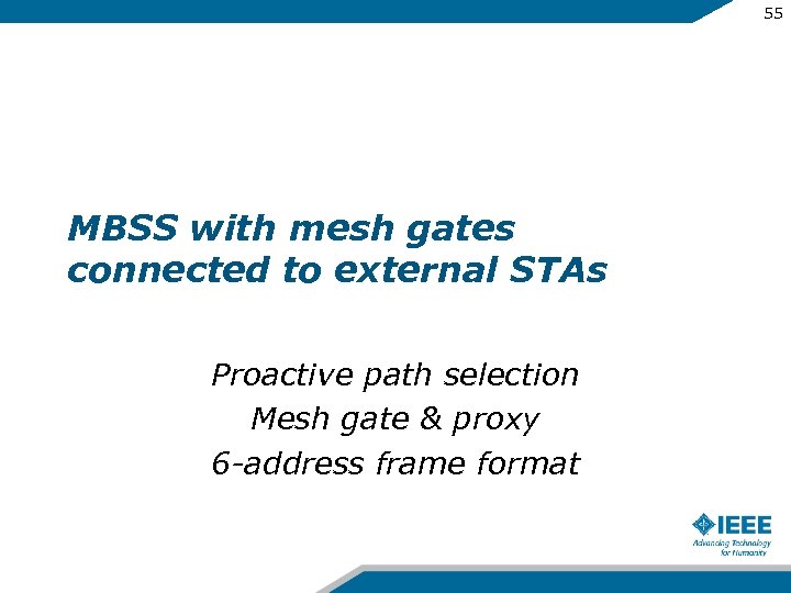 55 MBSS with mesh gates connected to external STAs Proactive path selection Mesh gate