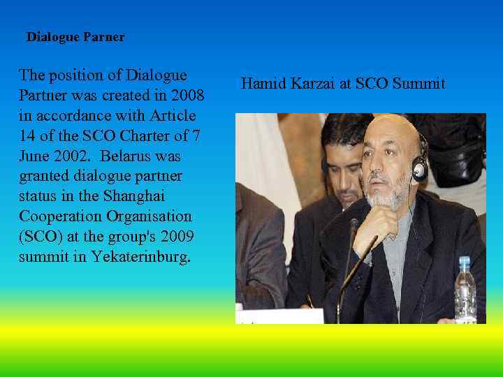 Dialogue Parner The position of Dialogue Partner was created in 2008 in accordance with