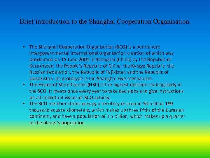 Brief introduction to the Shanghai Cooperation Organisation • The Shanghai Cooperation Organisation (SCO) is