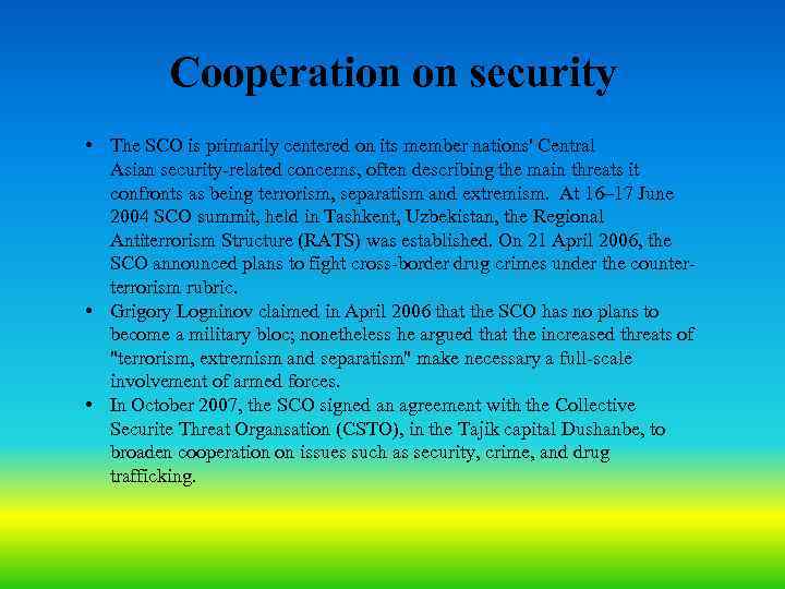 Cooperation on security • The SCO is primarily centered on its member nations' Central