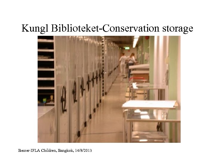 Kungl Biblioteket-Conservation storage Besser-IFLA Children, Bangkok, 14/8/2013 