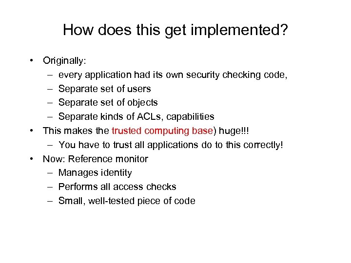 How does this get implemented? • Originally: – every application had its own security